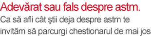 Adevărat sau fals despre astm - mesaj